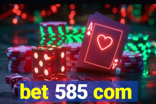 bet 585 com